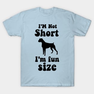 funny dog boxer  IM NOT SHORT IM FUN SIZE T-Shirt